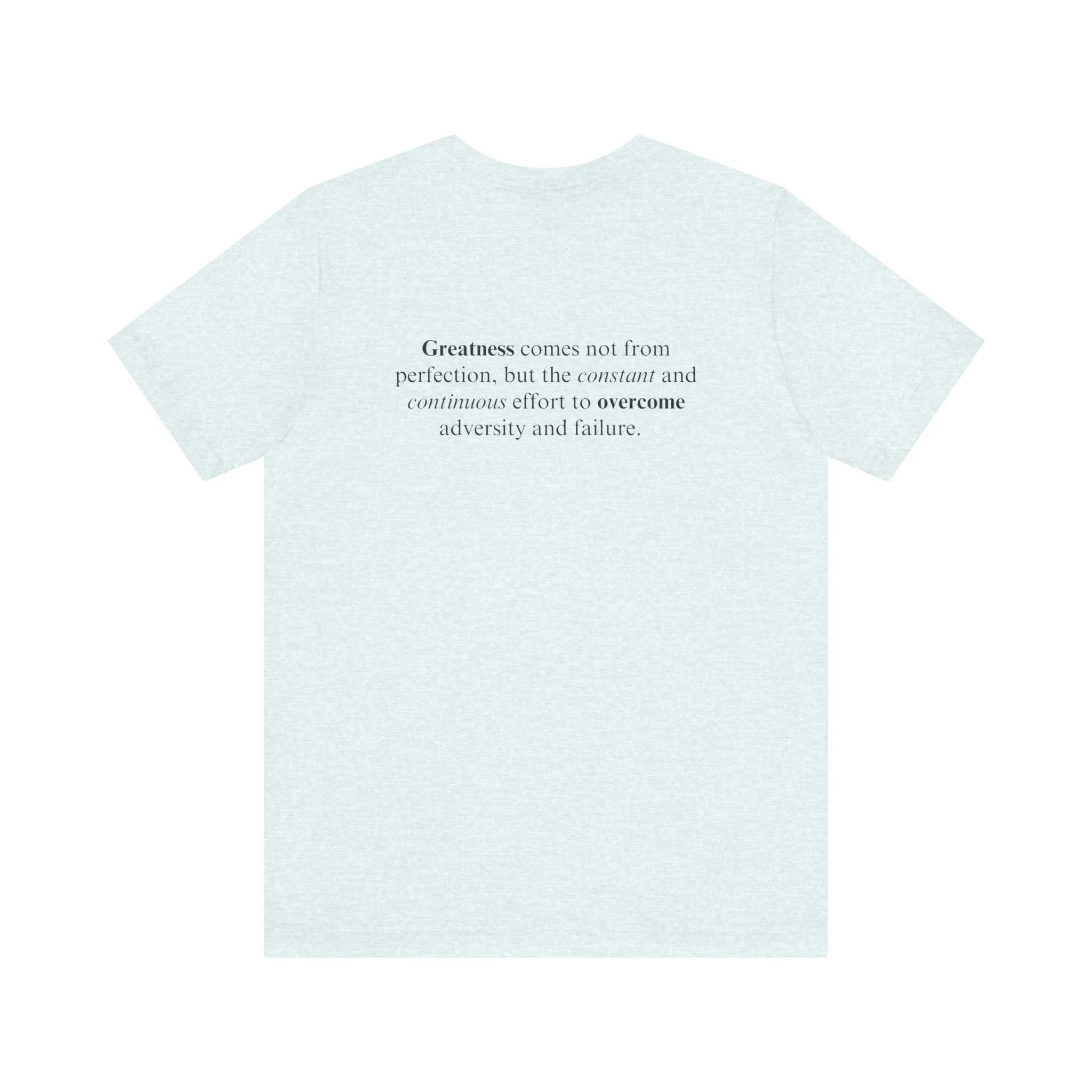 Greatness Comes Not From Perfection Adult T-Shirt