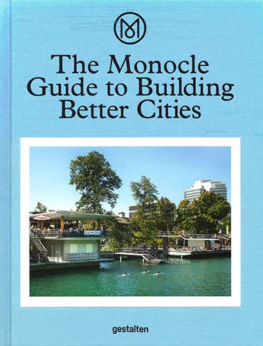 The Monocle Guide to Building Better Cities